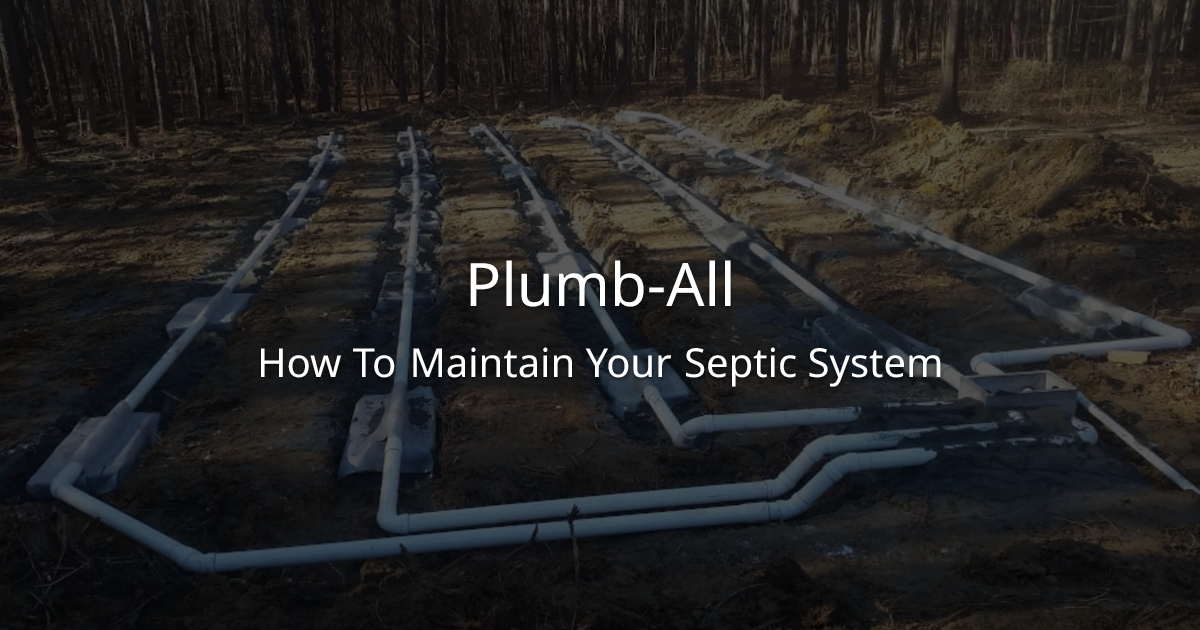 Plumb-All: How To Maintain Your Septic System
