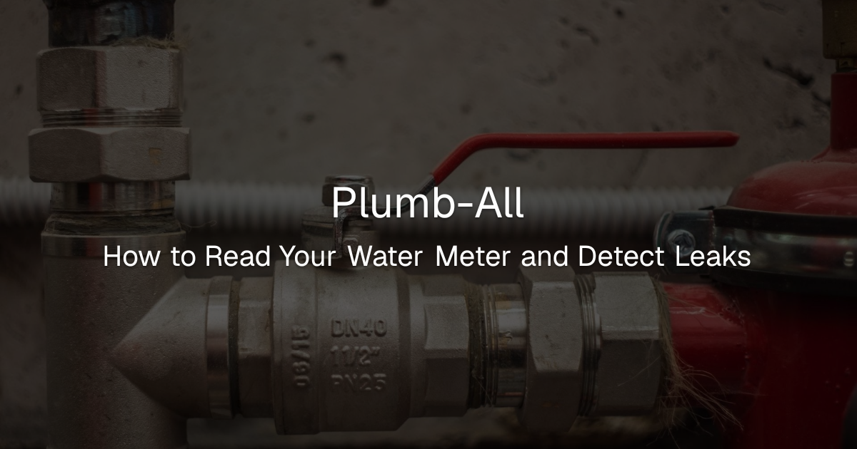 Plumb-All: How to Read Your Water Meter and Detect Leaks